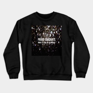 Proud graduate ready to take on the world! Crewneck Sweatshirt